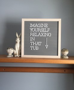 Imagine Yourself Relaxing in that Tub